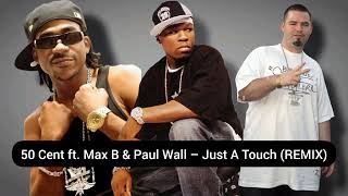 50 Cent - Just A Touch (REMIX) ft. Max B & Paul Wall