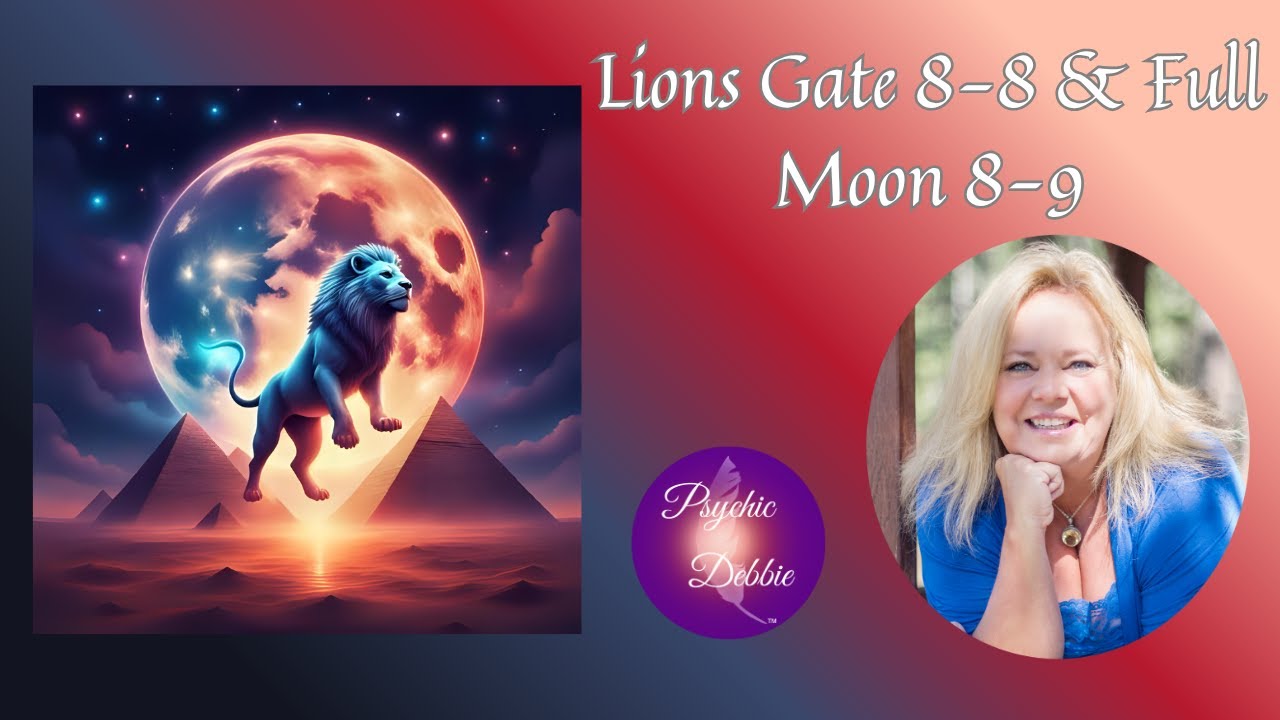 Lions Gate 8-8 & Full Moon 8-9, Shocking truth & energy for every zodiac 