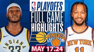 New York Knicks Vs Indiana Pacers Full Game Highlights | May 17, 2024 | NBA Play off