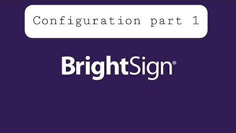 How to setup Brightsign as standalone device ?/ Brightsign configuration part 1