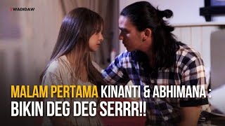 Malam Pertama Kinanti \u0026 Abhimana Yang Bikin Deg Deg Serrr!! | Wadidaw | Eps 78