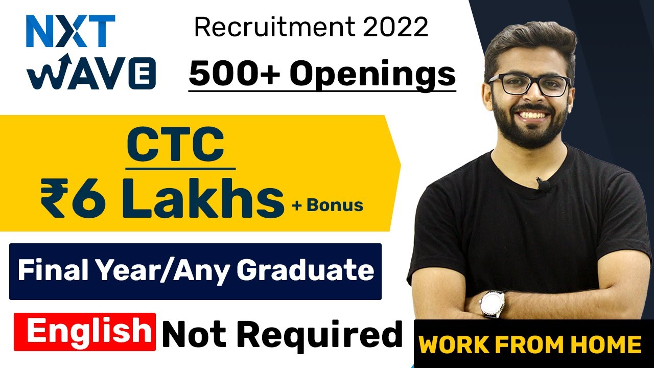 NxtWave recruitment 2022 | CTC ₹6 Lakhs+Bonus | Final Year Any Graduate | 500+ Openings | WFH Job