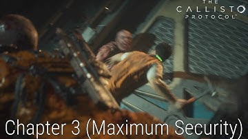 The Callisto Protocol : Chapter 3 (Maximum Security)
