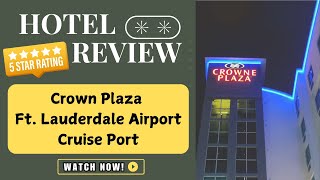 Crown Plaza Ft. Lauderdale: Perfect Pre-Cruise Hotel?