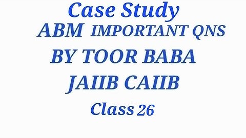 ABM CAIIB EXAM LEVEL CASE STUDY MOST IMPORTANT MCQ FOR ABM CAIIB CLASS 25 RECORDED CLESS LS