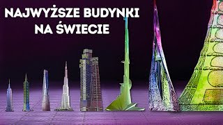 Najwyższe budynki świata (niektóre sięgają kosmosu!)