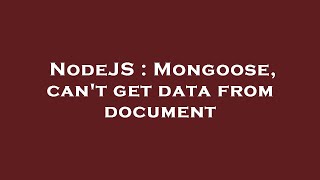 NodeJS : Mongoose, can't get data from document Net Worth