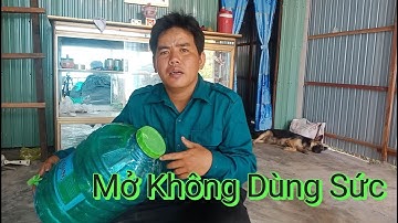 Cách Mở Thùng Nước 20L Ra Không Tốn Sức Lực /Mẹo Mở Nắp Chai Nhựa Kẹt Cứng Nhẹ Nhàn