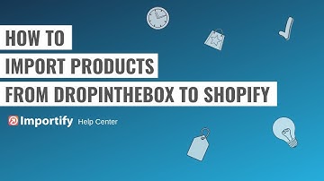 How to import products from DropInTheBox to Shopify using Importify