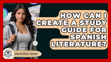 How Can I Create A Study Guide For Spanish Literature? - High School Toolkit
