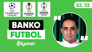  Şampiyonlar Ligi Avrupa Ligi Konferans Ligi Tahminleri Aykut Aydın Banko Futbol S2 32