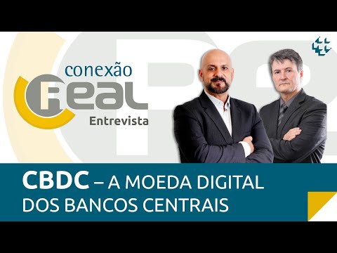 Conexão Real Entrevista #1 - CBDC, a Moeda Digital dos Bancos Centrais