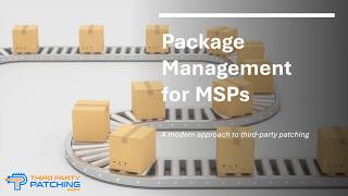 Third-Party Patching for MSPs: Modern Package Management Explained