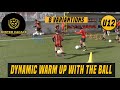 DYNAMIC WARM UP WITH THE BALL | 8 Variations | Football/Soccer Training