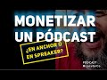 Monetizar pódcast en Anchor y en Spreaker