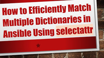 How to Efficiently Match Multiple Dictionaries in Ansible Using selectattr