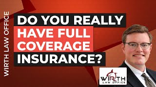 Do You Really Have Full Coverage Insurance?