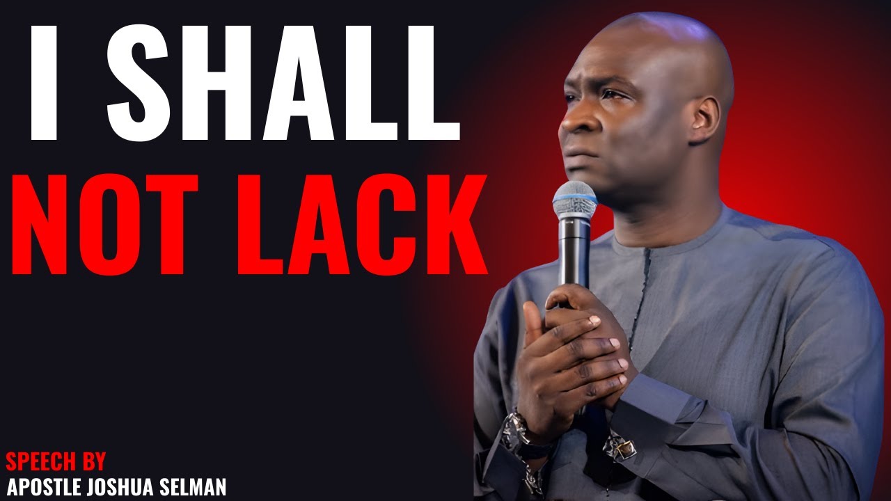 I SHALL NOT LACK POWERFUL MORNINIG PROPHETIC DECLARATION BY APOSTLE JOSHUA SELMAN