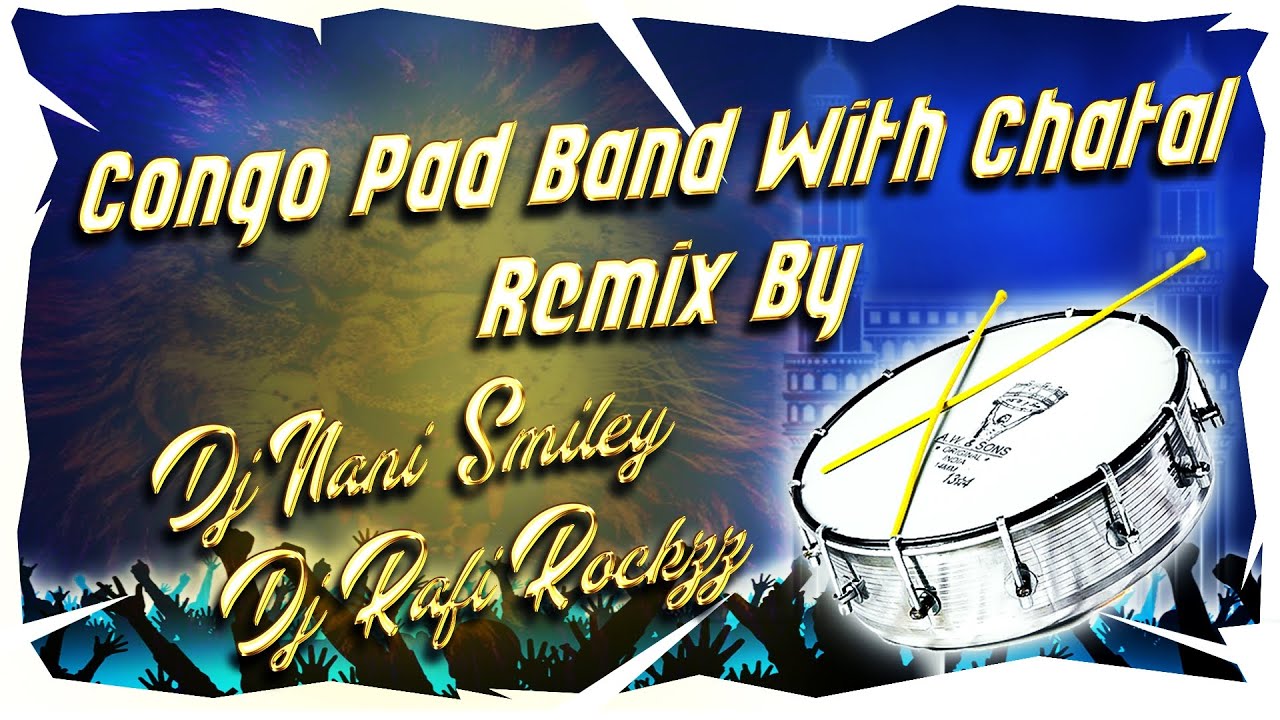 Congo Pad Band  With Chatal Birthday Specal Remix By Dj Nani Smiley Rafi Rockzz