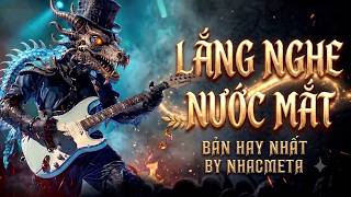 LẮNG NGHE NƯỚC MẮT | Nhacmeta x MR SIRO | Bản phối hay nhất | Nghẹn ngào giây phút ta chấp nhận ....