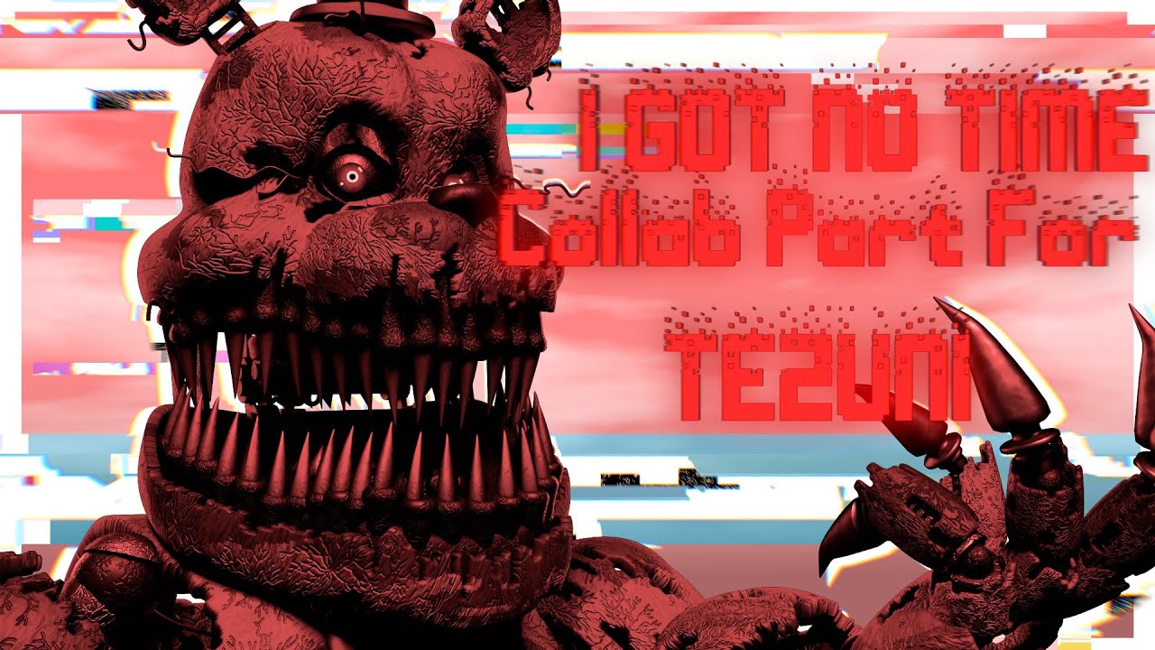 [Fnaf/Blender] I Got no Time [Collab Part for 