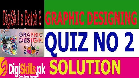 DIGISKILLS GRAPHIC DESIGNING QUIZ 2 BATCH 6 2020 |GRD101 Quiz No  2 Solution |fun & Entertainment