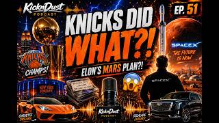 KicknDust Ep. 51 | Knicks Champions, SpaceX Expansion & Wild Childhood Stories