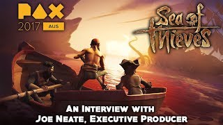 An Interview With Joe Neate, Executive Producer On Sea Of Thieves Pax Aus 2017