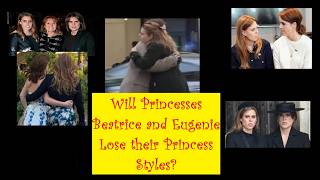 486 Will Princesses Beatrice and Eugenie Lose their Princess Styles?