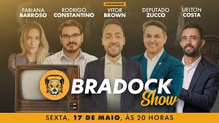 Bradock Show - 17/05/24 Vitor Brown, Rodrigo Constantino, Fabiana Barroso, Dep. Zucco e Uelton Costa