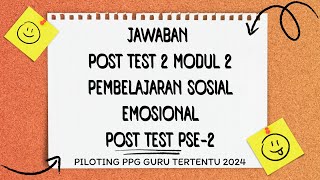 Post Test 2 Modul 2 Pembelajaran Sosial Emosional. Post Test Modul 2 PSE 2. Post Test PSE 2.
