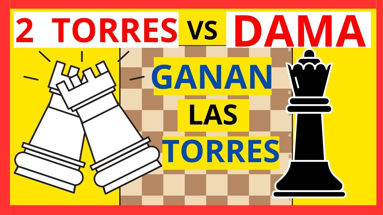 ¿Cómo ganar con dos torres contra dama? final de ajedrez explicado