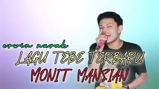 TEBE TERBARU AWAL TAHUN 2024 || MONIT MANSIAN || VOC:  ERWIN NURAK