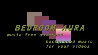 Bedroom Aura Free Music For Youtube Videos Robbie Louie