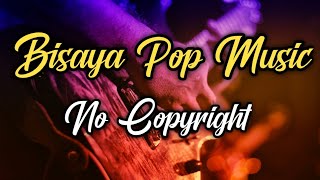 BISAYA POP MUSIC (NO COPYRIGHT)15 minutes