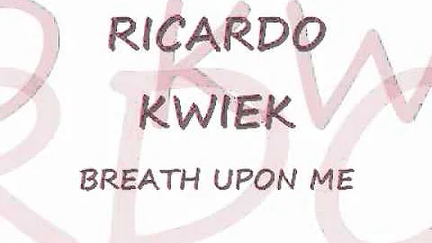 RICARDO KWIEK ,, BREATH UPON ME (phurde pe ma )2010