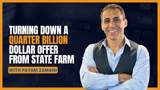 Ep 436 Turning Down a Quarter Billion Dollar Offer From State Farm with Payam Zamani