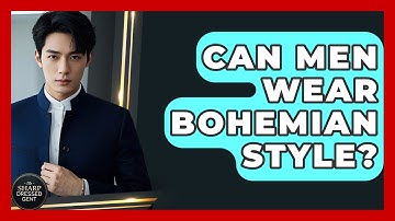 Can Men Wear Bohemian Style? - The Sharp Dressed Gent