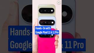Hands-On with Google Pixel 11 and 11 Pro Better Cameras and Gemini Gemini Gemini