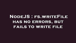NodeJS : fs.writeFile has no errors, but fails to write file Profile