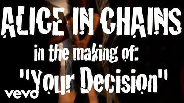 Alice In Chains - The Making of "Your Decision"