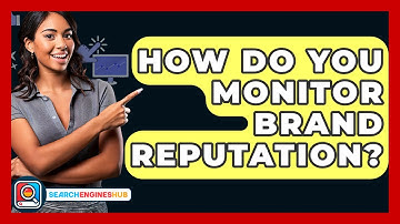 How Do You Monitor Brand Reputation? - SearchEnginesHub.com