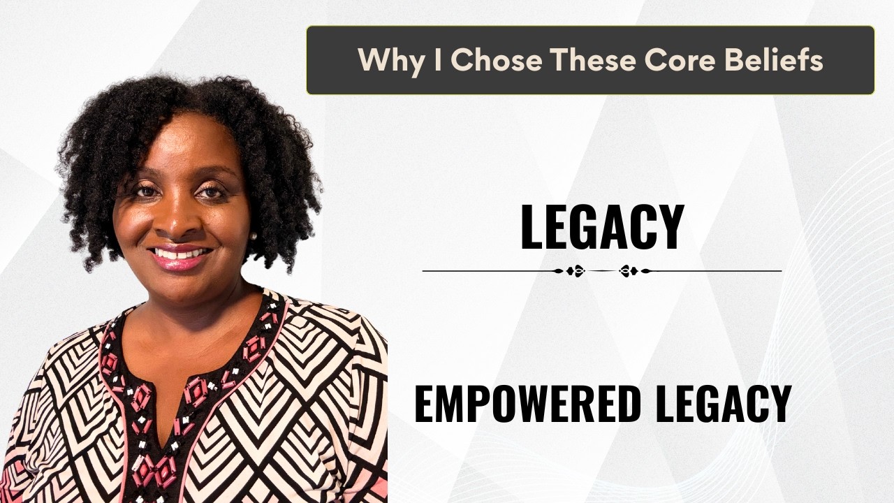 Why I Chose These Core Beliefs: Legacy | Episode 6 | Final Series Episode
