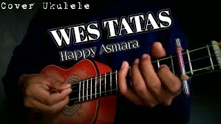 🔴 WES TATAS - Happy Asmara || Cover Ukulele Senar 3 { By Ahmad - Afri }