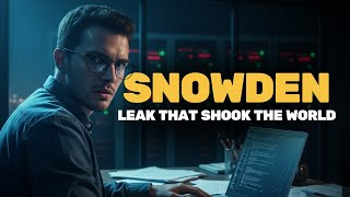 Snowden | The Secret Files That Shook 21st Century Spies