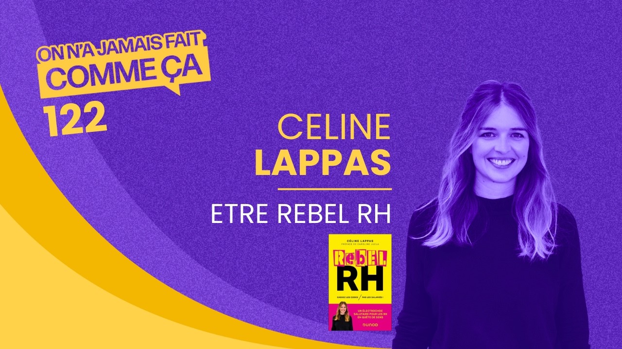 Rebel RH : comment Céline Lappas bouscule les codes de la fonction Ressources Humaines ?
