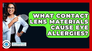 What Contact Lens Materials Cause Eye Allergies? - Optometry Knowledge Base