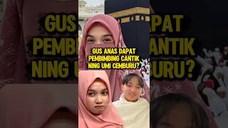 Gus Anas dapat pembimbing cantik Ning umi cemburu? pengajian Ning umi Laila.