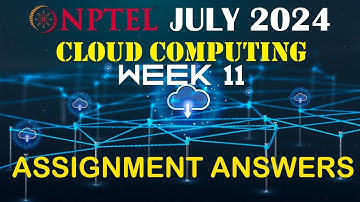 Cloud Computing Week 11 Assignment Answers 2024