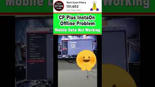 CP Plus InstaOn Offline problem video | InstaOn Online But Mobile Data Not Working | 100% Practical